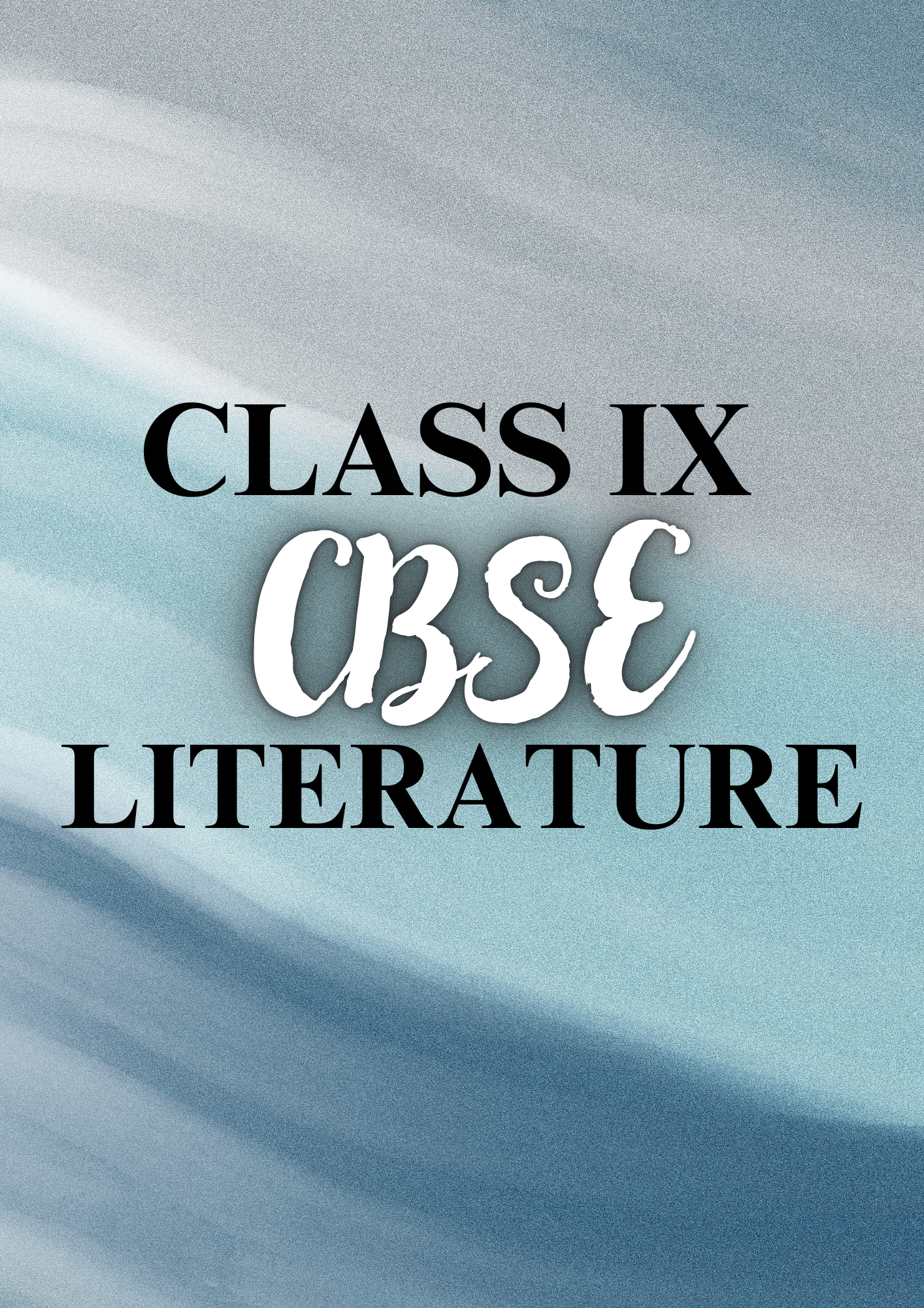 CLASS IX CBSE [LITERATURE]